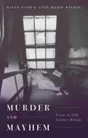Vražda a chaos: Zločin v Británii dvadsiateho storočia - Murder and Mayhem: Crime in Twentieth-Century Britain