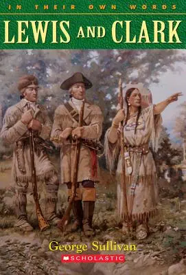 Lewis a Clark (vlastnými slovami): Lewis a Clark (v ich slovách) - Lewis & Clark (in Their Own Words): Lewis & Clark