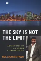 Obloha nie je limit: Dobrodružstvá mestského astrofyzika - The Sky Is Not the Limit: Adventures of an Urban Astrophysicist