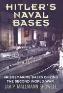 Hitlerove námorné základne: Základne Kriegsmarine počas druhej svetovej vojny - Hitler's Naval Bases: Kriegsmarine Bases During the Second World War