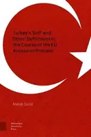 Definície „seba“ a „iných“ Turecka v priebehu prístupového procesu do EÚ - Turkey's 'Self' and 'Other' Definitions in the Course of the Eu Accession Process