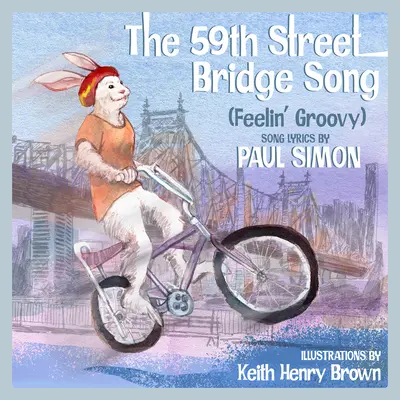 Pieseň o moste na 59. ulici (Feelin' Groovy): Obrázková kniha pre deti - The 59th Street Bridge Song (Feelin' Groovy): A Children's Picture Book