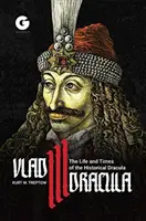 Vlad III Dracula: Život a doba historického Draculu - Vlad III Dracula: The Life and Times of the Historical Dracula
