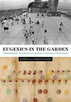 Eugenika v záhrade: Transatlantická architektúra a tvorba moderny - Eugenics in the Garden: Transatlantic Architecture and the Crafting of Modernity
