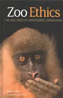 Etika v zoologickej záhrade: Výzvy súcitnej ochrany prírody - Zoo Ethics: The Challenges of Compassionate Conservation
