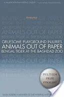 Hrozné zranenia na detskom ihrisku / Zvieratá z papiera / Tiger bengálsky v bagdadskej zoo: Tri hry - Gruesome Playground Injuries/Animals Out of Paper/Bengal Tiger at the Baghdad Zoo: Three Plays