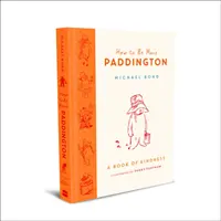 Ako byť viac Paddingtonom: Kniha o láskavosti - How to Be More Paddington: A Book of Kindness