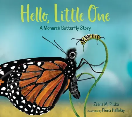 Ahoj, malá: Príbeh motýľa Monarcha - Hello, Little One: A Monarch Butterfly Story