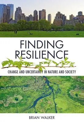 Hľadanie odolnosti: Zmena a neistota v prírode a spoločnosti - Finding Resilience: Change and Uncertainty in Nature and Society