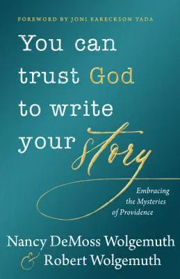 Môžeš dôverovať Bohu, že napíše tvoj príbeh: Prijať tajomstvá Prozreteľnosti - You Can Trust God to Write Your Story: Embracing the Mysteries of Providence