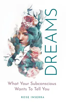 Sny: Čo vám chce povedať vaše podvedomie - Dreams: What Your Subconscious Wants to Tell You