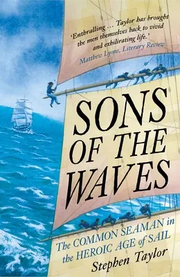 Synovia vĺn: Obyčajní námorníci v hrdinskom veku plachetníc - Sons of the Waves: The Common Seaman in the Heroic Age of Sail