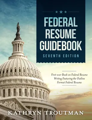 Sprievodca federálnym životopisom: Federálny životopis s formátom osnovy Federálny životopis - Federal Resume Guidebook: Federal Resume Writing Featuring the Outline Format Federal Resume
