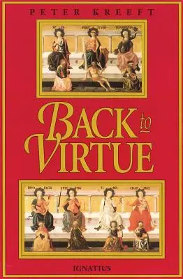 Späť k cnosti: Tradičná morálna múdrosť pre moderný morálny zmätok - Back to Virtue: Traditional Moral Wisdom for Modern Moral Confusion