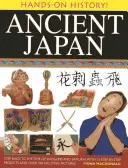 Staroveké Japonsko: S 15 projektmi krok za krokom a viac ako 330 vzrušujúcimi obrázkami sa vráťte do čias šogúnov a samurajov. - Ancient Japan: Step Back to the Time of Shoguns and Samurai, with 15 Step-By-Step Projects and Over 330 Exciting Pictures