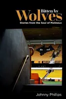 Pohrýzení vlkmi - Príbehy z duše Molineux - Bitten by Wolves - Stories from the Soul of Molineux