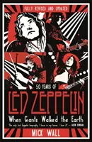 Keď po zemi kráčali obri - 50 rokov Led Zeppelin. Úplne prepracovaná a aktualizovaná biografia. - When Giants Walked the Earth - 50 years of Led Zeppelin. The fully revised and updated biography.