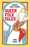 Queer Folk Tales: Ľudové rozprávky: Kniha príbehov LGBTQ+ - Queer Folk Tales: A Book of LGBTQ+ Stories