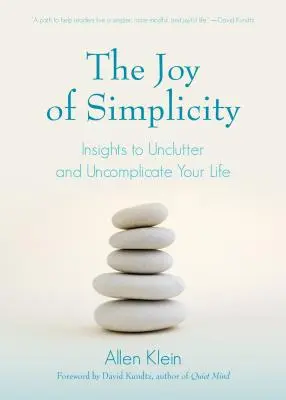 Radosť z jednoduchosti: (Kniha afirmácií o jednoduchosti a súcite so sebou samým, organizovanie pre S - The Joy of Simplicity: Insights to Unclutter and Uncomplicate Your Life (Affirmation Book on Simplicity and Self-Compassion, Organizing for S