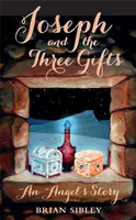 Jozef a tri dary - Anjelský príbeh - Joseph and the Three Gifts - An Angel's story