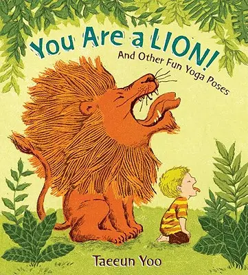 Ty si lev! A iné zábavné jogové pozície - You Are a Lion!: And Other Fun Yoga Poses