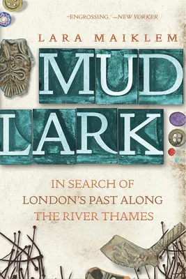Mudlark: Pri hľadaní minulosti Londýna pozdĺž rieky Temže - Mudlark: In Search of London's Past Along the River Thames
