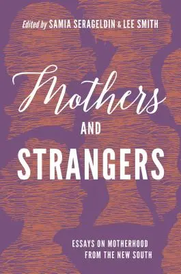 Matky a cudzinci: Eseje o materstve z Nového Juhu - Mothers and Strangers: Essays on Motherhood from the New South