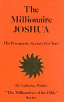Milionár Jozue, jeho tajomstvá prosperity pre vás! - The Millionaire Joshua, His Prosperity Secrets for You!