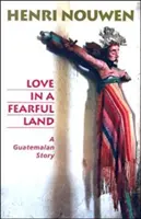 Láska v krajine plnej strachu: Príbeh z Guatemaly - Love in a Fearful Land: A Guatemalan Story