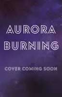 Aurora Burning - (The Aurora Cycle)