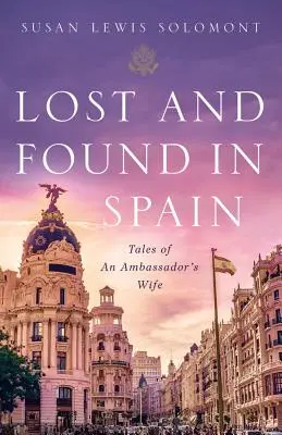 Straty a nálezy v Španielsku: Príbehy manželky veľvyslanca - Lost and Found in Spain: Tales of an Ambassador's Wife