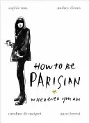 Ako byť Parížanom - nech ste kdekoľvek - How To Be Parisian - Wherever You Are