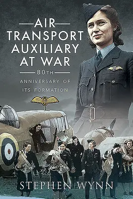 Pomocné letecké sily vo vojne: 80. výročie ich vzniku - Air Transport Auxiliary at War: 80th Anniversary of Its Formation