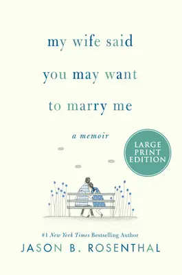 Moja žena povedala, že si ma možno budeš chcieť vziať: memoáre - My Wife Said You May Want to Marry Me: A Memoir