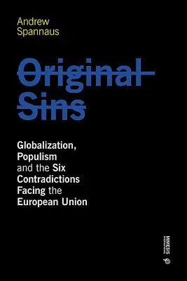 Originálne hriechy: Globalizácia, populizmus a šesť rozporov, ktorým čelí Európska únia - Original Sins: Globalization, Populism, and the Six Contradictions Facing the European Union