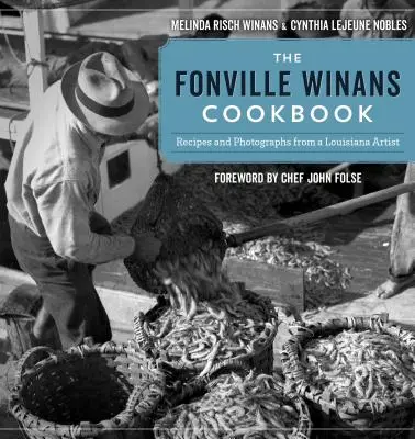 The Fonville Winans Cookbook: Recepty a fotografie louisianského umelca - The Fonville Winans Cookbook: Recipes and Photographs from a Louisiana Artist