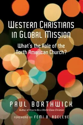Západní kresťania v globálnej misii: Aká je úloha severoamerickej cirkvi? - Western Christians in Global Mission: What's the Role of the North American Church?
