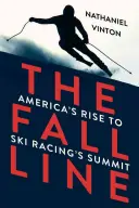 Jesenná línia: Americký vzostup na vrchol lyžiarskych pretekov - Fall Line: America's Rise to Ski Racing's Summit