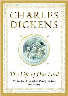 Život nášho Pána: Napísaný pre jeho deti v rokoch 1846 až 1849 - The Life of Our Lord: Written for His Children During the Years 1846 to 1849