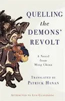 Potlačenie vzbury démonov: Román z mingskej Číny - Quelling the Demons' Revolt: A Novel from Ming China