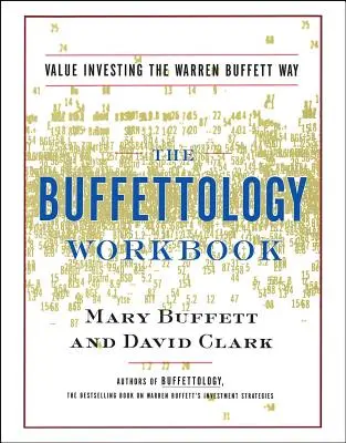 Pracovný zošit Buffettológia: Osvedčené techniky úspešného investovania na meniacich sa trhoch, vďaka ktorým sa Warren Buffett stal najvernejším investorom na svete - The Buffettology Workbook: The Proven Techniques for Investing Successfully in Changing Markets That Have Made Warren Buffett the World's Most Fa