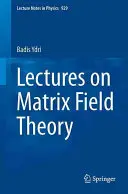 Prednášky o maticovej teórii poľa - Lectures on Matrix Field Theory