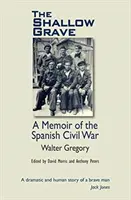 Plytký hrob - Spomienky na španielsku občiansku vojnu - Shallow Grave - Memoir of the Spanish Civil War
