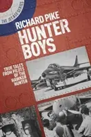 Hunter Boys: Pravdivé príbehy pilotov lietadiel Hawker Hunter - Hunter Boys: True Tales from Pilots of the Hawker Hunter