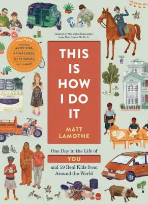 Takto to robím ja: Jeden deň v živote vás a 59 skutočných detí z celého sveta - This Is How I Do It: One Day in the Life of You and 59 Real Kids from Around the World