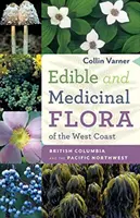 Jedlá a liečivá flóra západného pobrežia: Britská Kolumbia a severozápadná časť Tichého oceánu - Edible and Medicinal Flora of the West Coast: British Columbia and the Pacific Northwest
