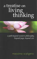 Pojednanie o živom myslení: Cesta za hranice západnej filozofie, za hranice jogy, za hranice zenu - A Treatise on Living Thinking: A Path Beyond Western Philosophy, Beyond Yoga, Beyond Zen