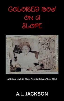 Farebný chlapec na svahu: Jedinečný pohľad na černošských rodičov, ktorí vychovávajú svoje dieťa - Colored Boy on a Slope: A Unique Look at Black Parents Raising Their Child