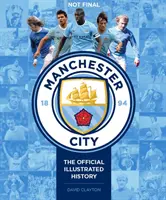 Manchester City: Oficiálna ilustrovaná história: Oficiálna ilustrovaná história - Manchester City: The Official Illustrated History: The Official Illustrated History