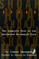 Shoah: Kompletné znenie uznávaného filmu o holokauste - Shoah: The Complete Text of the Acclaimed Holocaust Film